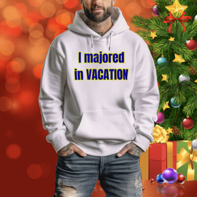 I majored in vacation Tee Shirt