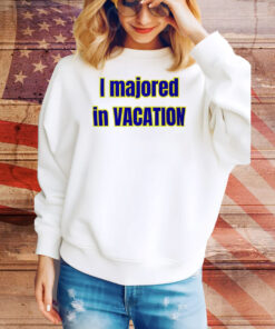 I majored in vacation Tee Shirt