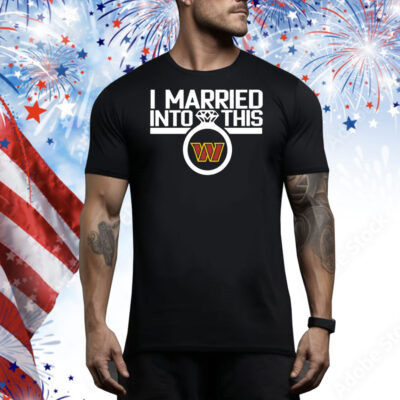 I married into this Washington Commanders Tee Shirt