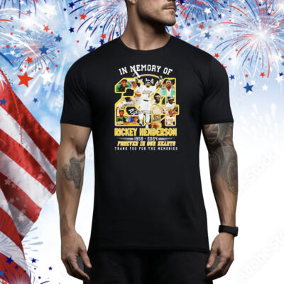 In memory of Rickey Henderson 1958 2024 Forever In Our Hearts Tee Shirt