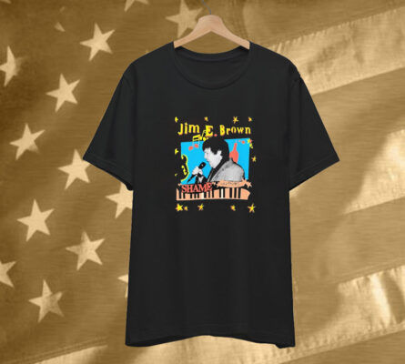 Jim E. Brown Shame Tee Shirt