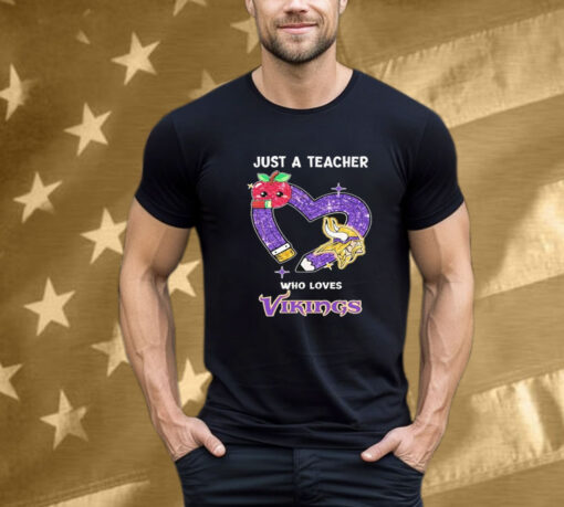 Just A Teacher Who Loves Minnesota Vikings T-Shirt