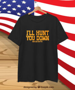 Kaitlin Butts I’ll Hunt You Down T-Shirt