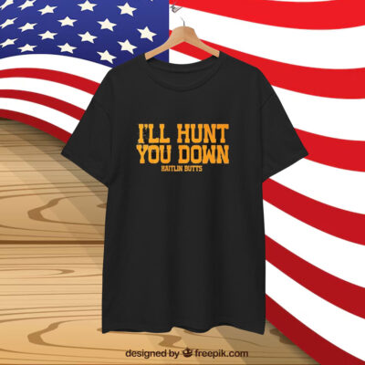 Kaitlin Butts I’ll Hunt You Down T-Shirt