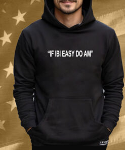 Kalyjay If Ibi Easy Do Am Tee Shirt