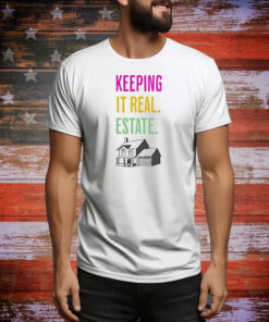 Keeping it real estate Tee Shirt