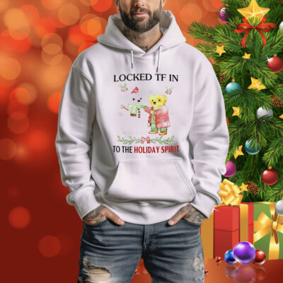 Locked tf in to the holiday spirit Tee Shirt