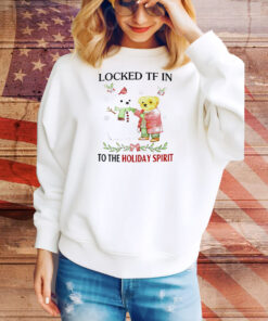 Locked tf in to the holiday spirit Tee Shirt