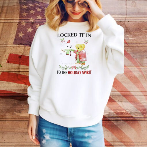 Locked tf in to the holiday spirit Tee Shirt