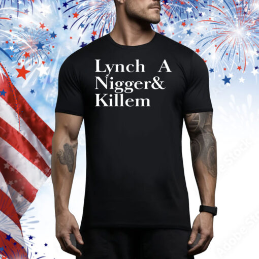 Lynch a nigger & killem Tee Shirt