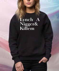 Lynch a nigger & killem Tee Shirt