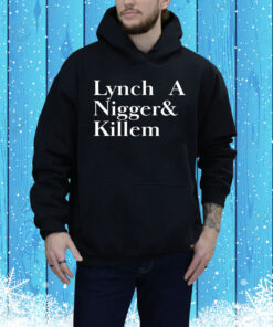 Lynch a nigger & killem Tee Shirt