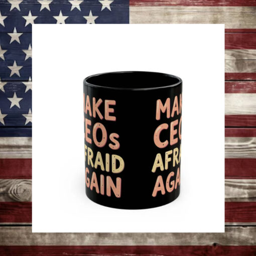 Make CEOs Afraid Again Black Ceramic 2024 Mug