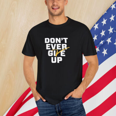 Michigan Wolverines Basketball Don’t Ever Give Up T-Shirt