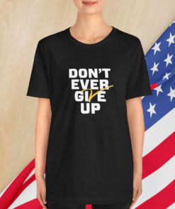 Michigan Wolverines Basketball Don’t Ever Give Up T-Shirt