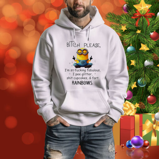 Minions bitch please I’m so fucking fabulous I pee glitter shit cupcakes and fart rainbows Tee Shirt