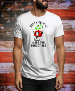 Most likely to meet the deductible first aid Tee Shirt