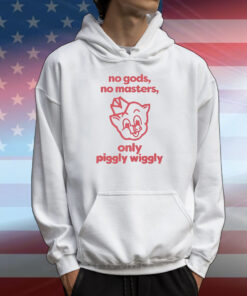 No gods no masters only piggly wiggly T-Shirt