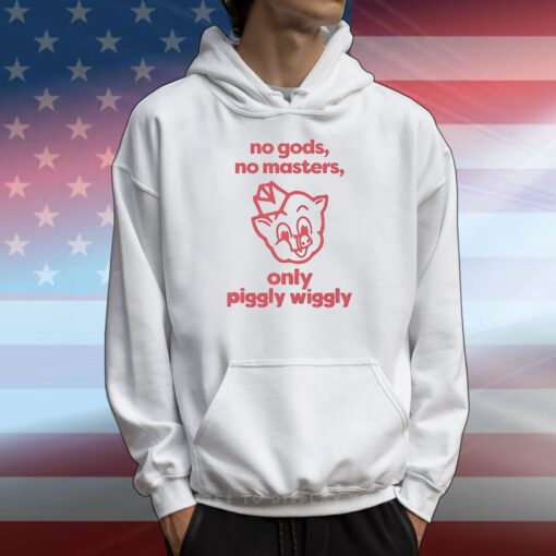 No gods no masters only piggly wiggly T-Shirt