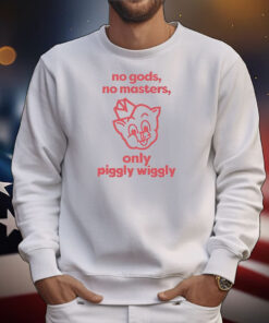 No gods no masters only piggly wiggly T-Shirt