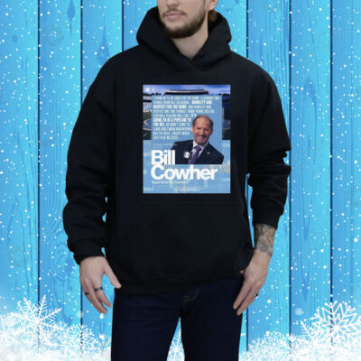 Official Poster UNC Football Bill Cowher Super Bowl XL Champion I Think He’ll Be Good For The Game Tee Shirt