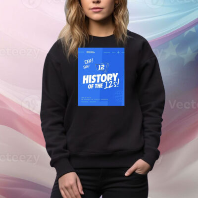 Official Seattle Seahawks History Of The 12s Home Of The 12s 800 Occidental Ave S Seattle Washington Poster Tee Shirt