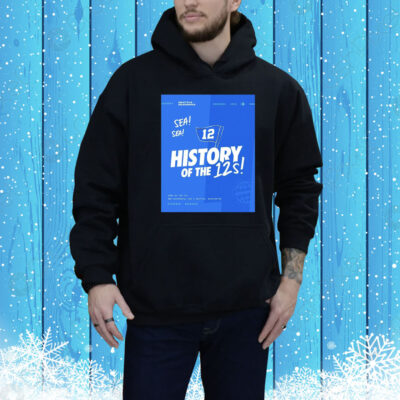 Official Seattle Seahawks History Of The 12s Home Of The 12s 800 Occidental Ave S Seattle Washington Poster Tee Shirt