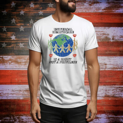 Official Universal Healthcare is a right not a privilege Tee Shirt