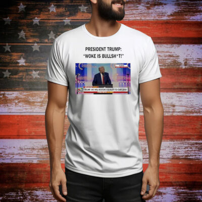 President 47th of America woke is bullshit Tee Shirt