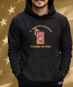Rawayana Binikini Tu No Estas Encendida Tu Estas On Fayah Tee Shirt