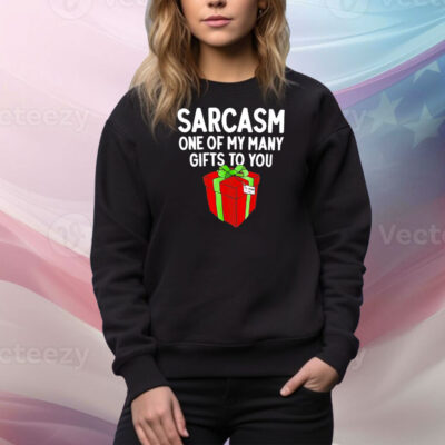 Sarcasm one of my many gifts to you Tee Shirt
