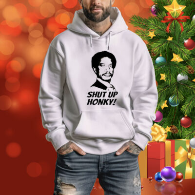 Shut up Honky Jeffersons Tee Shirt