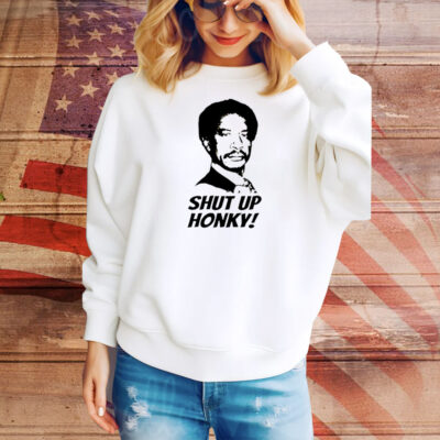 Shut up Honky Jeffersons Tee Shirt