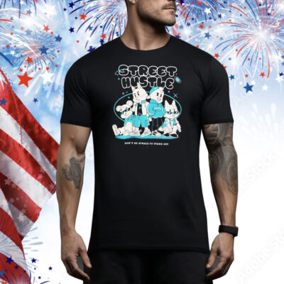Street hustle don’t be afraid to stand out Tee Shirt