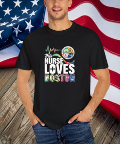 This Nurse Loves Boston Celtics Boston Bruins Boston Red Sox New England Patriots T-Shirt