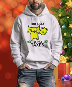 Too silly for taxes Tee Shirt