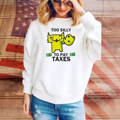 Too silly for taxes Tee Shirt