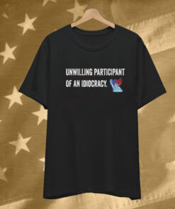 Unwilling Participant Of An Idiocracy Liberty State American Flag Tee Shirt