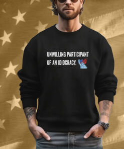Unwilling Participant Of An Idiocracy Liberty State American Flag Tee Shirt