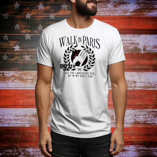 Walk in Paris see the landscape pass by I my dad’s car Tee Shirt