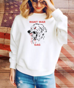 Want war gag dog Tee Shirt