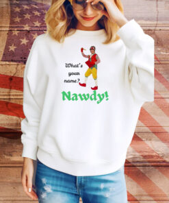 What’s your name Nawdy Tee Shirt