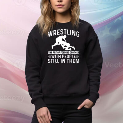 Wrestling the art of folding clothes with people in them wrestling Tee Shirt