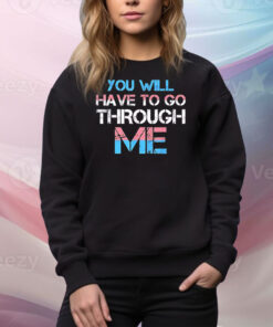 You will have to go through me Pride Tee Shirt