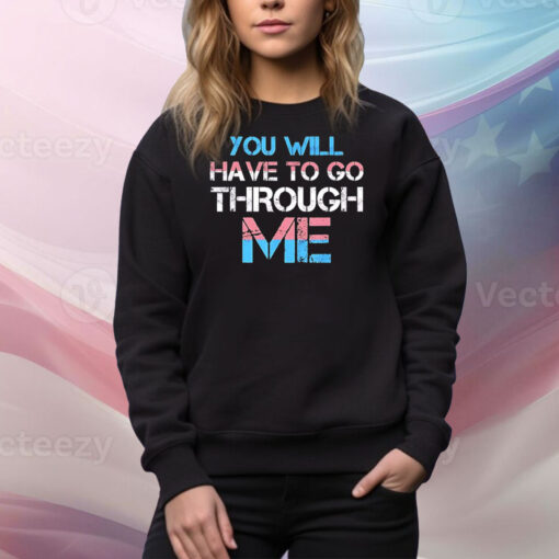 You will have to go through me Pride Tee Shirt