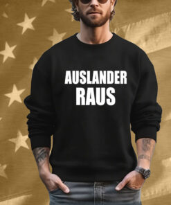 Auslander Raus Tee Shirt