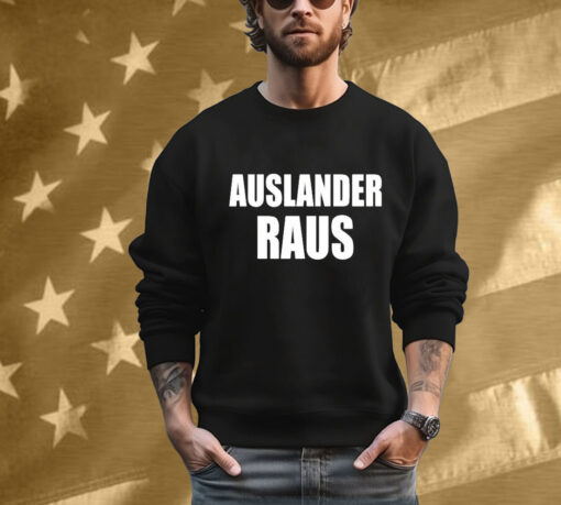 Auslander Raus Tee Shirt