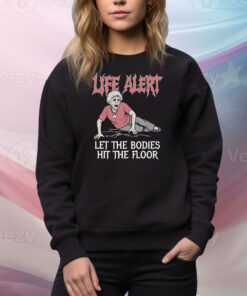 Life Alert Let The Bodies Hit The Floor Tee Shirt