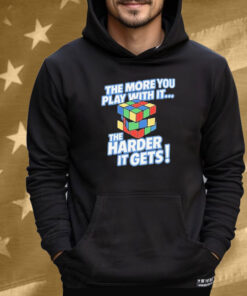 The More You Play With It The Harder It Gets Rubix Cube Tee Shirt