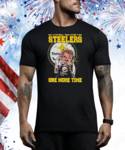 Annabelle Say A Football Team Other Than Pittsburgh Steelers One More Time Tee Shirt